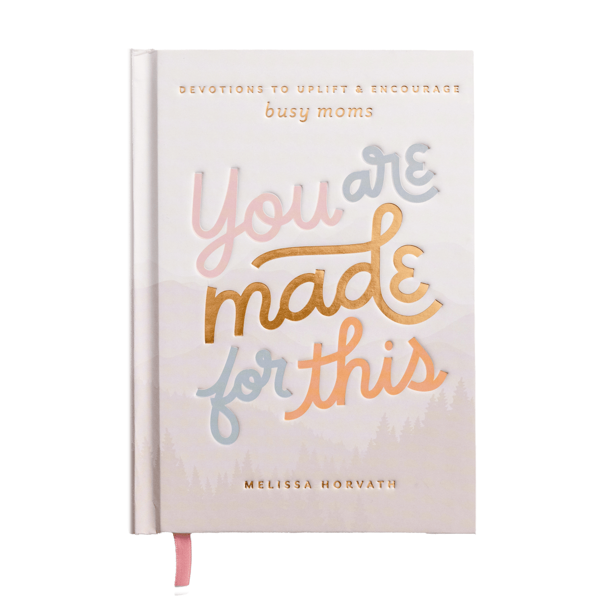 Sweet Water Decor You Are Made For This: Devotions to Uplift and Encourage Busy Moms
